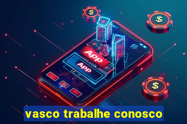 vasco trabalhe conosco